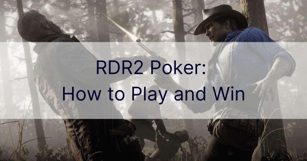 RDR2 Poker: Hoe te spelen en te winnen