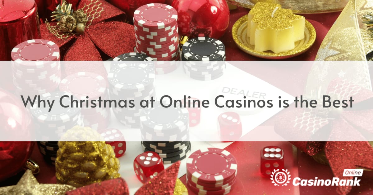 Waarom Kerstmis bij online casino's de beste is