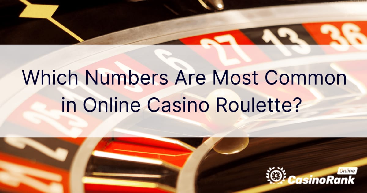 Welke nummers komen het meest voor bij online casino roulette?