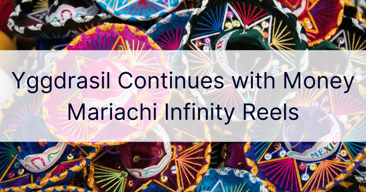 Yggdrasil gaat verder met geld Mariachi Infinity Reels